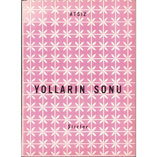 Yolların Sonu - şiirler, Hüseyin Nihal Atsız, üçüncü baskı, Orkun Basımevi, Ankara, 1963, 74 sayfa, 13x18 cm