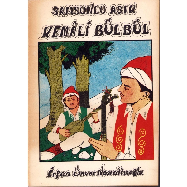 Samsunlu Aşık Kemali Bülbül, İrfan Ünver Nasrattınoğlu, Ankara, 1976, 64 sayfa, 13x19 cm