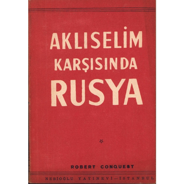 Aklıselim Karşısında Rusya, Robert Conquest, Nebioğlu Yayınları, 144 sayfa, 13x19 cm