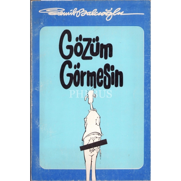 Gözüm Görmesin, Semih Balcıoğlu'ndan Turgay Gönenç'e imzalı ve ithaflı, İlk Baskı, 1985.