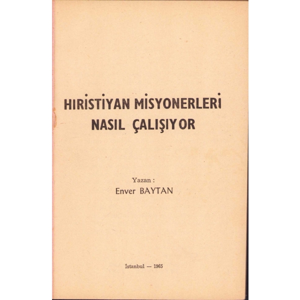 Hristiyan Misyonerleri Nasıl Çalışıyor, Enver Baytan, İstanbul 1965, 55 sayfa, 11x15 cm