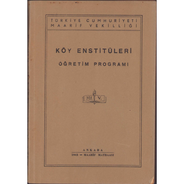 Türkiye Cumhuriyeti Maarif Vekilliği - Köy Enstitüleri Öğretim Programı, Maarif Matbaası, Ankara, 1943, 191 sayfa, 13x20cm