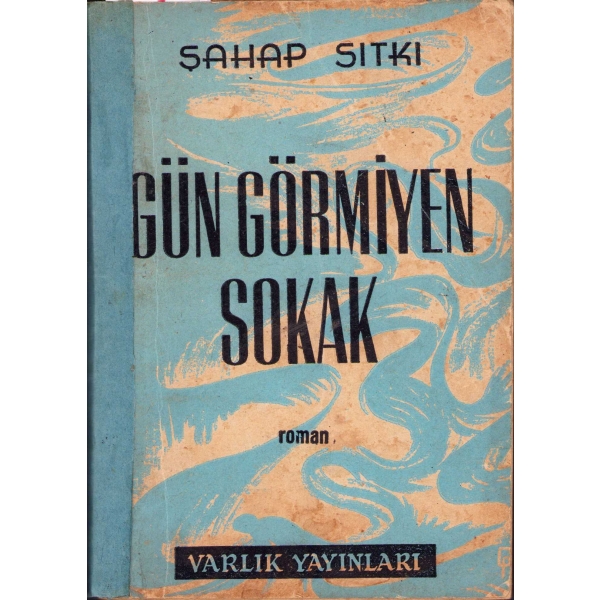 Gün Görmiyen Sokak - Roman-, Şahap Sıtkı'dan, Özdemir Asaf'a ithaflı ve imzalı, İstanbul 1958