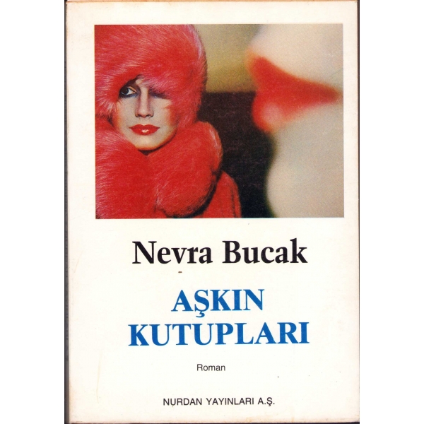 Aşkın Kutupları - Roman -, Nevra Bucak'dan ithaflı ve imzalı, İlk baskı, 1989
