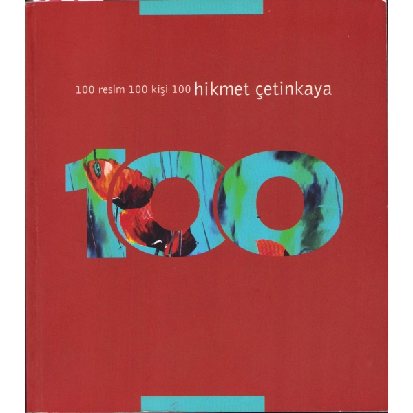 100 Resim 100 Kişi 100 Hikmet Çetinkaya'dan, ithaflı ve imzalı, Ankara 2008, 20x21 cm
