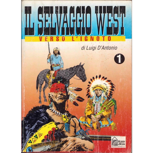 IL Selvaggio West Verso L'ignoto, Di Luigi D'Antonio, No. 1, Baskı: Hobby & Work, 1990, İtalyanca, 98 sayfa, 20x28 cm