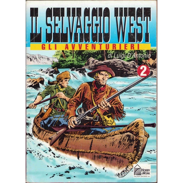 IL Selvaggio West Gli Avventurieri, Di Luigi D'Antonio, No. 2, Baskı: Hobby & Work, 1990, İtalyanca, 98 sayfa, 20x28 cm
