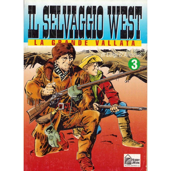IL Selvaggio West La Grande Vallata, Di Luigi D'Antonio, No.3, Baskı: Hobby & Work, 1990, İtalyanca, 98 sayfa, 20x28 cm