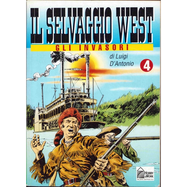 IL Selvaggio West Gli Invasori, Di Luigi D'Antonio, No.4, Baskı: Hobby & Work, 1990, İtalyanca, 98 sayfa, 20x28 cm