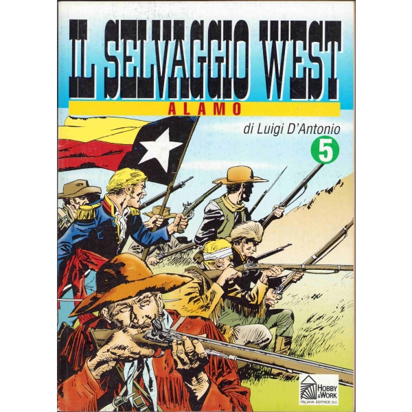 IL Selvaggio West Alamo,  Di Luigi D'Antonio, No.5, Baskı: Hobby & Work, 1990, İtalyanca, 98 sayfa, 20x28 cm