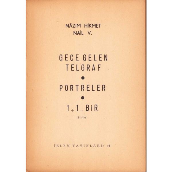 Gece Gelen Telgraf, Portreler, 1+1= Bir, Şiir, Nâzım Hikmet - Nail V, 1966, 103 sayfa.