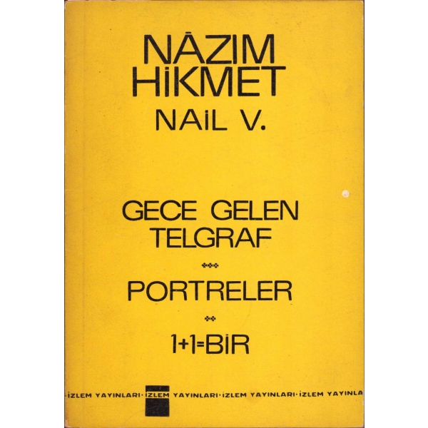 Gece Gelen Telgraf, Portreler, 1+1= Bir, Şiir, Nâzım Hikmet - Nail V, 1966, 103 sayfa.