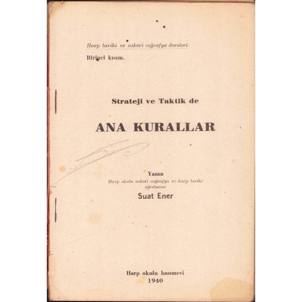 Strateji ve Taktikde Ana Kurallar, Suat Ener, Harp Okulu Basımevi, 1940 tarihli,121 sayfa, haliyle, 17x24 cm