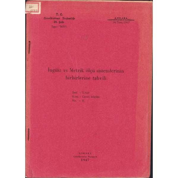 İngiliz ve Metrik Ölçü Sistemlerinin Birbirlerine Tahvili, Ankara, Genelkurmay Basımevi, 1947 tarihli, 17x24 cm
