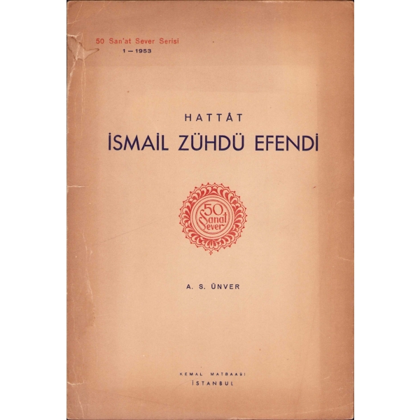 Hattat İsmail Zühdü Efendi, A. Süheyl Ünver, Kemal Matbaası, 50 Sanat Sever Serisi-1, 1953, 2 sayfa, kapak haliyle, 17x25 cm