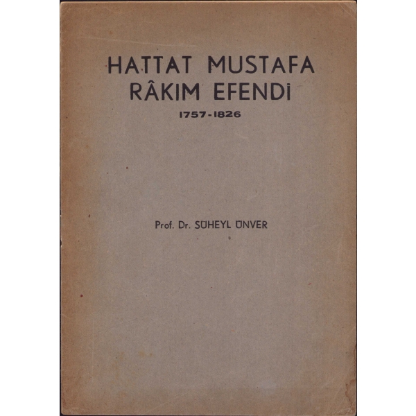 Hattat Mustafa Rakım Efendi 1757-1826, Prof. Dr. Süheyl Ünver, 4 sayfa, kapak ayrı vaziyette, 17x25 cm