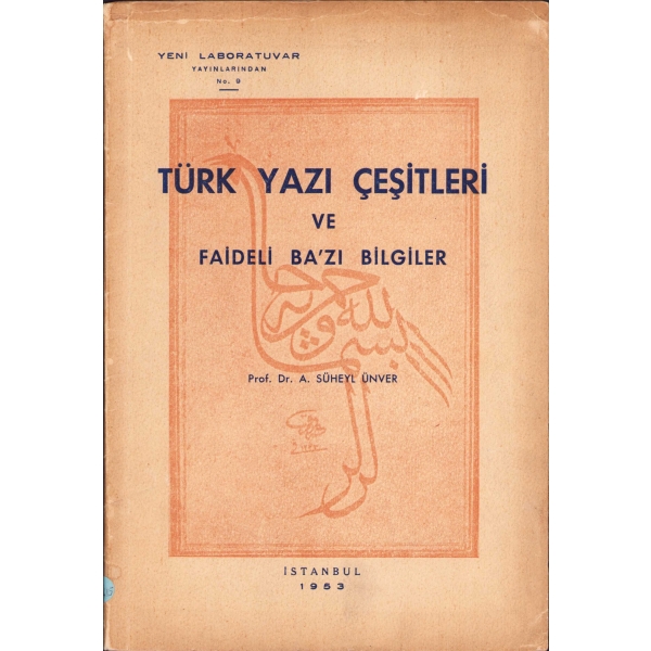 Türk Yazı Çeşitleri ve Faideli Bazı Bilgiler, Prof. Dr. Süheyl Ünver, Yeni Labaratuvar Yayınlarından No:9, İstanbul, 1953, 43 sayfa, 17x25 cm