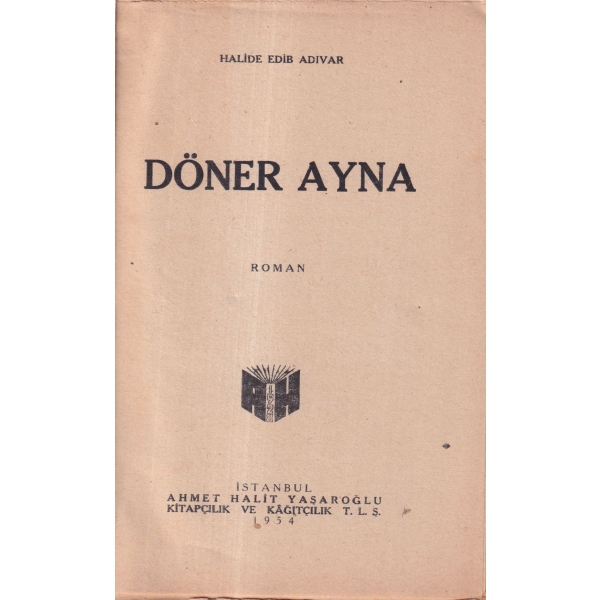 Döner Ayna -Roman-,  Halide Edib Adıvar, 1954, 216 sayfa