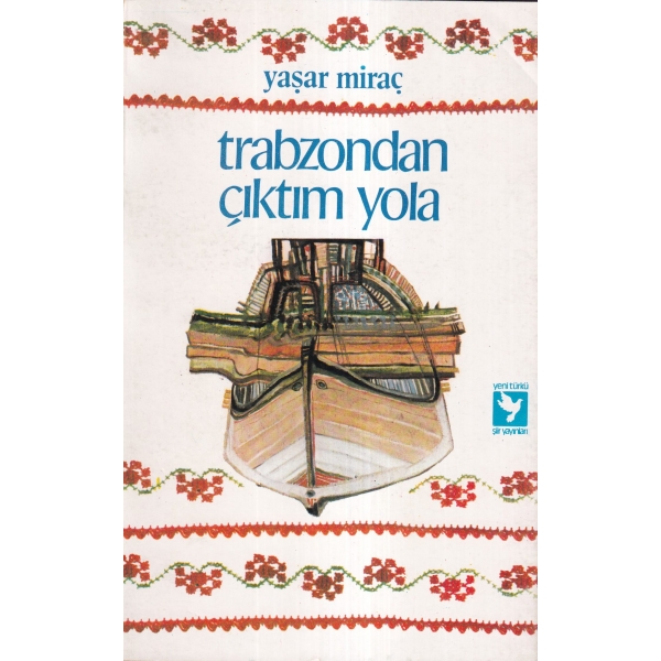 Trabzondan Çıktım Yola -Şiir-, Yaşar Miraç, 1981, 103 sayfa