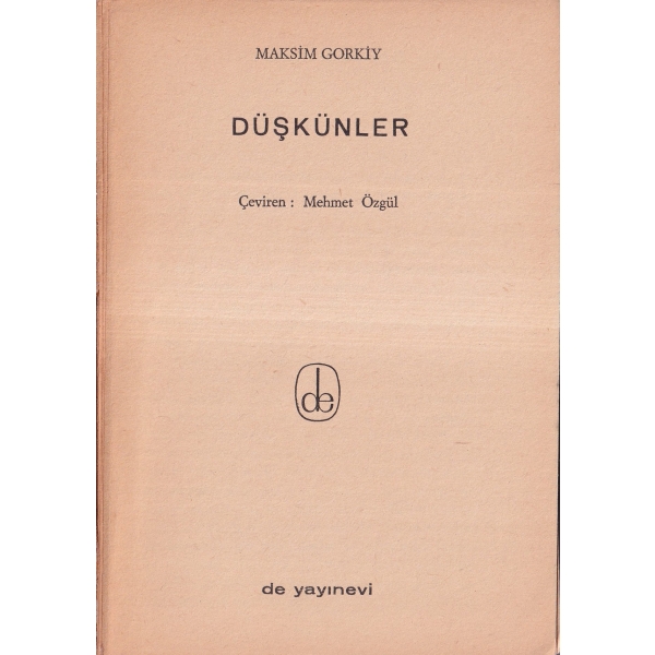 Düşkünler -Hikaye, Maksim Gorkiy, Çeviri Mehmet Özgül, 1968, 113 sayfa