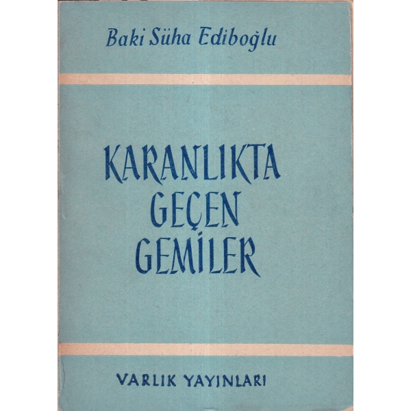 Karanlıkta Geçen Gemiler -Şiir-, Baki Süha Ediboğlu, 1958, 62 sayfa