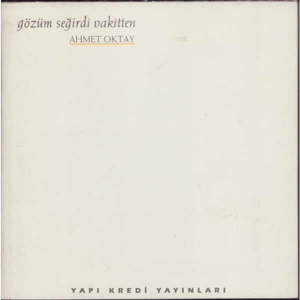 Gözüm Seğirdi Vakitten -Şiir-, Ahmet Oktay'dan ithaflı ve imzalı, 1996, 74 sayfa, 16x16 cm