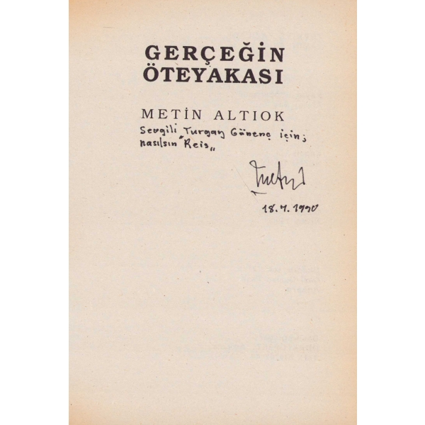 Gerçeğin Öteyakası -Şiir-, Metin Altıok'dan ithaflı ve imzalı, İlk Baskı, Ankara 1990, 56 sayfa