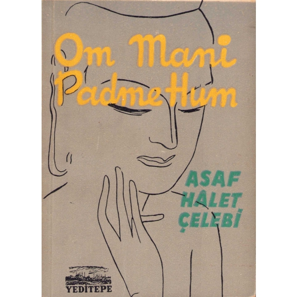 Om Mani Padme Hum, Asaf Halet Çelebi, İlk Baskı, İstanbul 1953, Resimleyen Fahrünnisa Zeid, Selim Turan, Arif Kaptan, Fikret Ürgüp, 74 sayfa, 11x14 cm