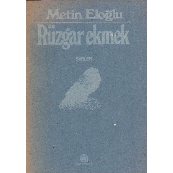 Rüzgar Ekmek - Şiir-, Metin Eloğlu'ndan ithaflı ve imzalı, İstanbul 1978, desenler Orhan Peker, 111 sayfa