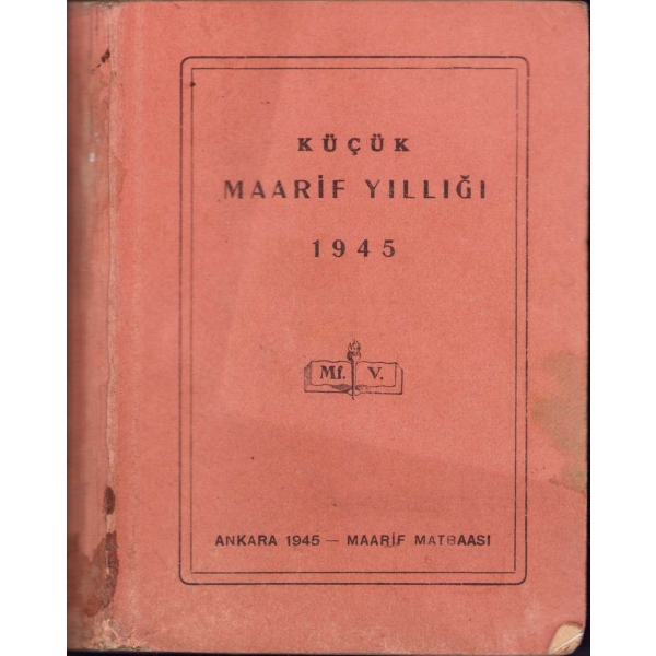 Küçük Maarif Yıllığı 1945, Maarif Matbaası, Ankara, 244 sayfa, 9x12 cm