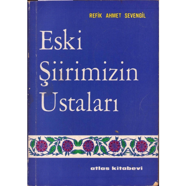 Eski Şiirimizin Ustaları, Refik Ahmet Sevengil, 1964, 399 sayfa