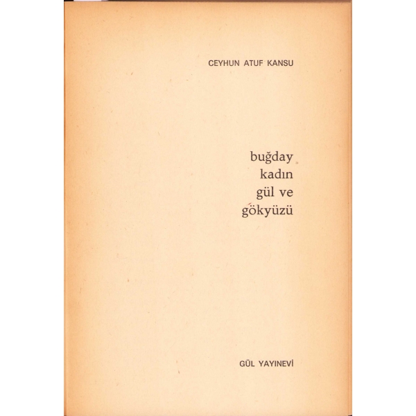 Buğday Kadın Gül ve Gökyüzü -Şiir-, Ceyhun Atuf Kansu, 1970, 76 sayfa