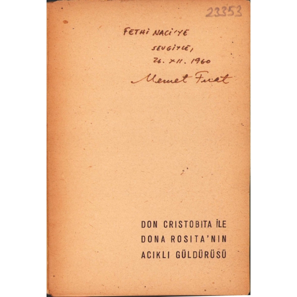 Don Cristobita İle Dona Rosita'nın Acıklı Güldürüsü - kukla oyunu - Federico Garcia Lorca, çev. Memet Fuat'tan Fethi Naci'ye ithaflı ve imzalı, bazı sayfalar kopuk, 61 sayfa, 11x17 cm