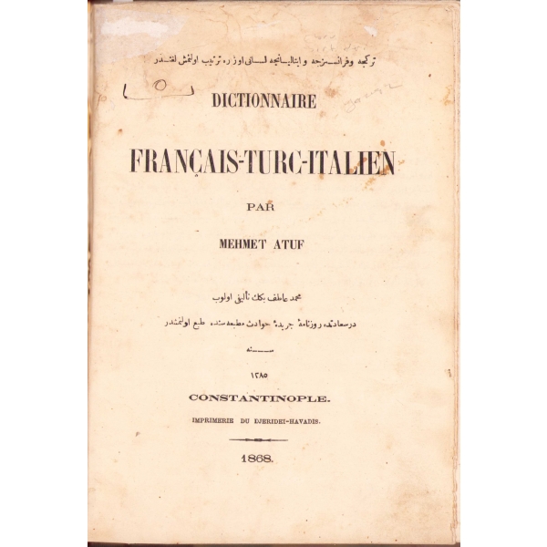 Türkçe ve Fransızca ve İtalyanca Lisanı Üzere Tertip Olunmuş Lugattır. Mehmet Atuf, Constantinople, 1868, 408 sayfa, 16x25 cm