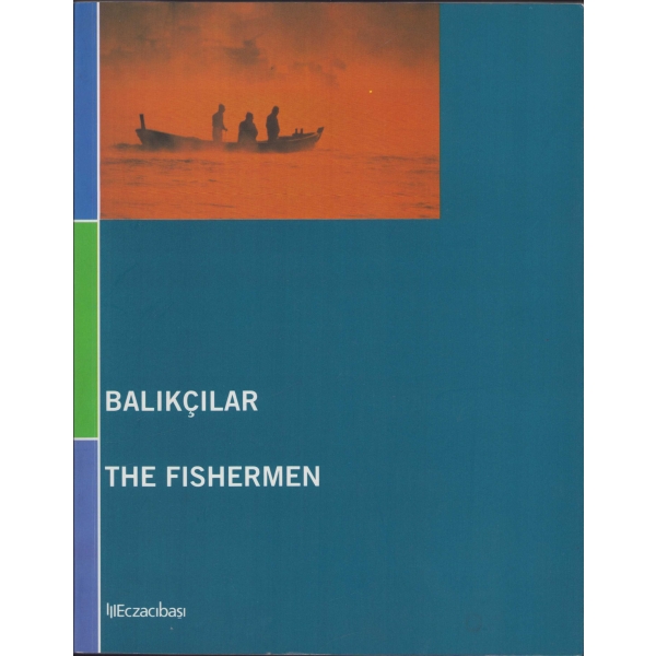 Balıkçılar - The Fishermen, ilk basım 2002, İstanbul, Eczacıbaşı, 196 sayfa, 25x20 cm