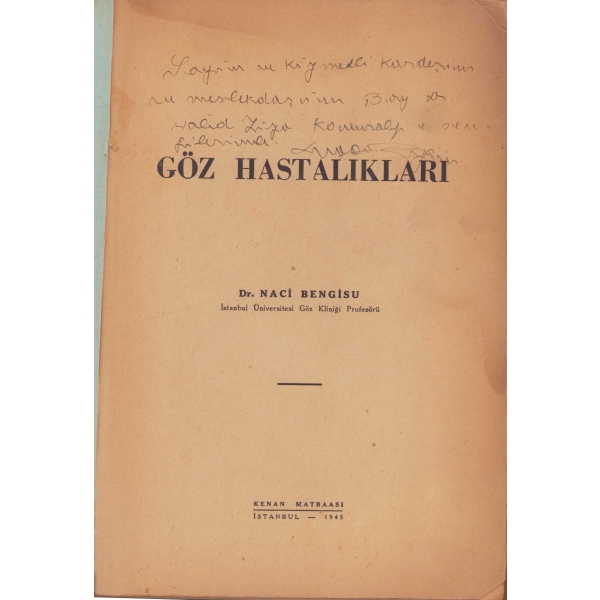 Göz Hastalıkları, Dr. Naci Bengisu, Kenan Matbaası, İstanbul 1945, İthaflı-İmzalı, 535 sayfa, 24x16 cm