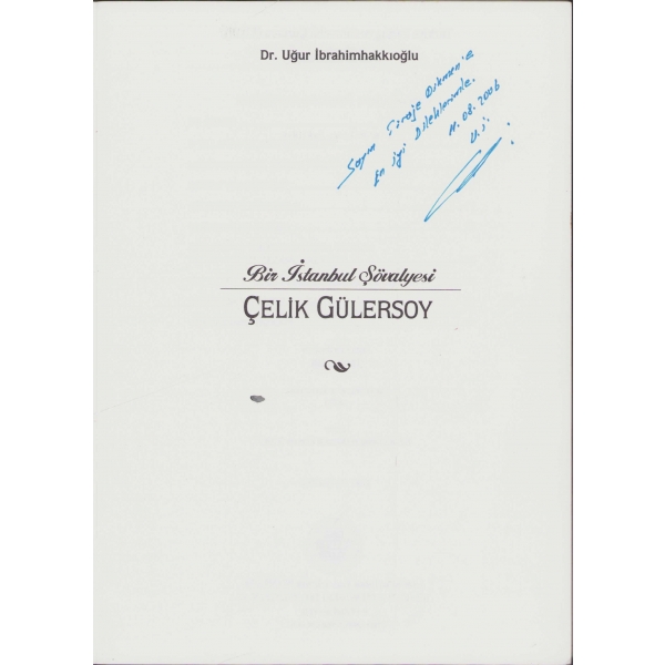 Bir İstanbul Şövalyesi Çelik Gülersoy, Dr. Uğur İbrahimhakkıoğlu, ithaflı ve imzalı, 33 sayfa, 23x16 cm