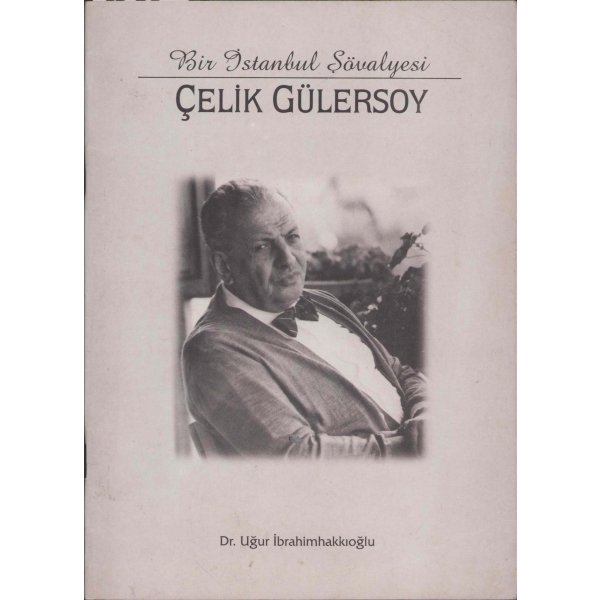 Bir İstanbul Şövalyesi Çelik Gülersoy, Dr. Uğur İbrahimhakkıoğlu, ithaflı ve imzalı, 33 sayfa, 23x16 cm
