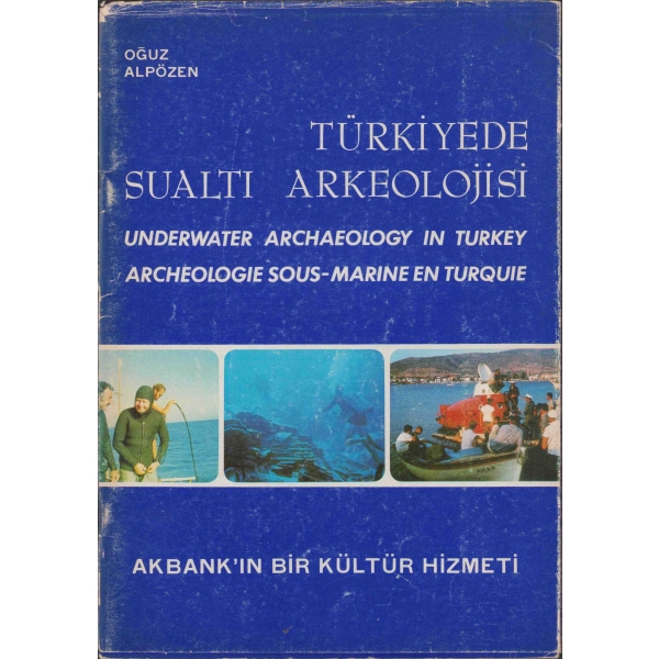 Türkiyede Sualtı Arkeolojisi, Oğuz Alpözen, Ak Yayınları 1975, 64 sayfa, 27x19 cm