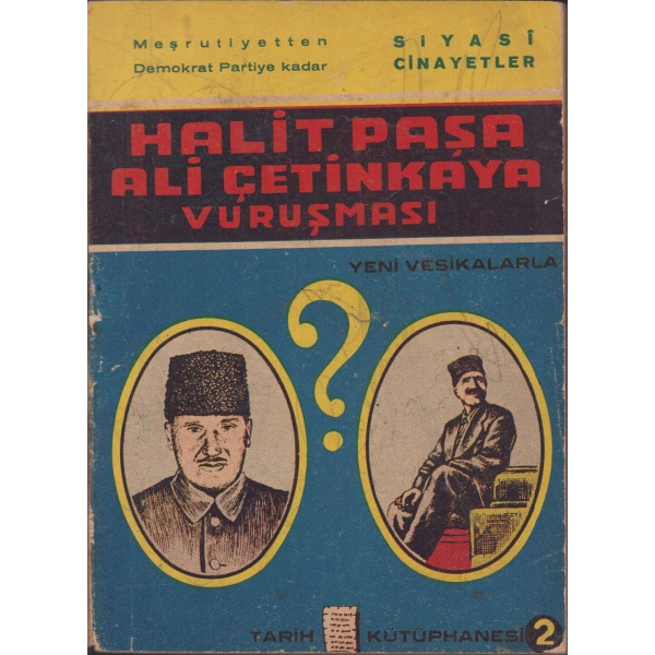 Meşrutiyetten Demokrat Partiye Kadar Siyasi Cinayetler: Halit Paşa Ali Çetinkaya Vuruşması, Cemal Kutay, Tarih Kütüphanesi 2, 1955, 109 sayfa, 12x16 cm
