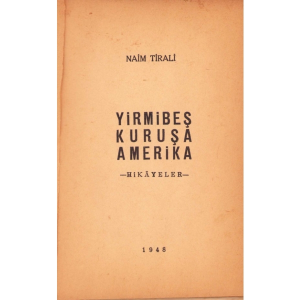 Yirmi Beş Kuruşa Amerika -Hikayeler- Naim Tirali'den Mütercim Nihal Yeğinobalı'ya imzalı ve ithaflı, 1948, Yeşil Giresun Matbaası, haliyle, 60 sayfa, 12x18 cm