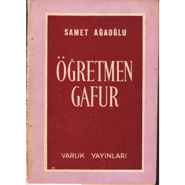 Öğretmen Gafur, Samet Ağaoğlu'ndan imzalı ve ithaflı, Varlık Yayınları, 104 sayfa, İlk Baskı, 1953, 11x16 cm