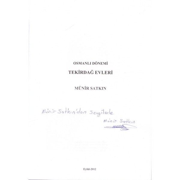 Osmanlı Dönemi Tekirdağ Evleri, Münir Satkın'dan imzalı ve ithaflı, Tekirdağ Valiliği, 2012, 303 sayfa, 19x27 cm