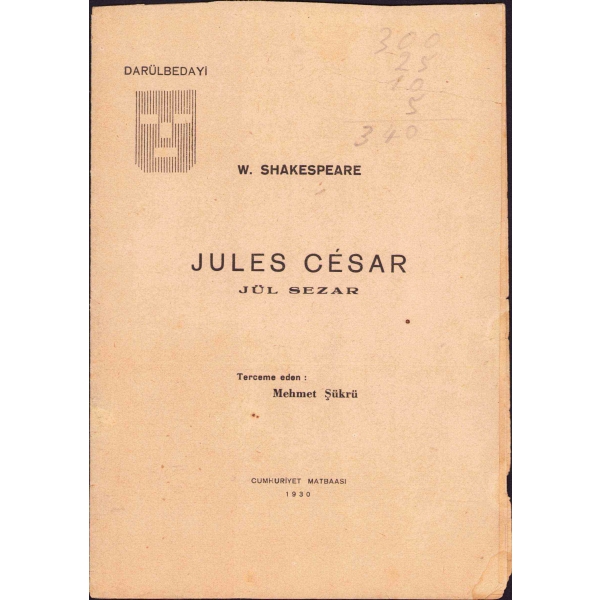 Jules Cesar [Jül Sezar] W. Shakespeare, Çev. Mehmet Şükrü, Cumhuriyet Matbaası, 1930, ön kapak bir kenar yırtık, 16 sayfa, 14x20 cm