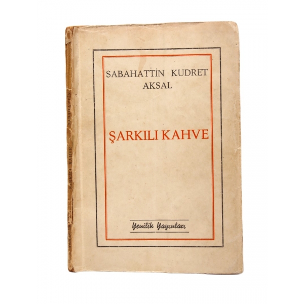 Şarkılı Kahve, Sabahattin Kudret Aksal, Yenilik Yayınları, 1953, İkinci Baskı, 12x17 cm