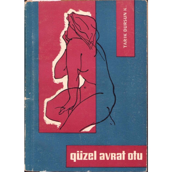 Tarık Dursun K'nın Türk Dil Kurumu Ödülü Kazanan Hikaye Kitabı: Güzel Avrat Otu, Tarık Dursun K'dan hem Turgay Gönenç'e ve Besim Akımsar'a imzalı ve ithaflı, 1960, 80 sayfa, 12x17 cm