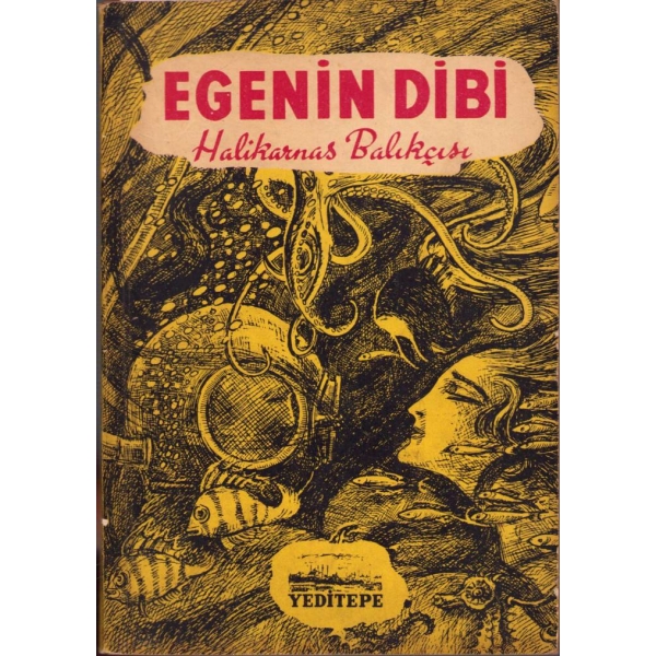 Halikarnas Balıkçısı'ndan Ege'nin Dibi, İlk Baskı, Cevat Şakir Kabaağaçlı, Yeditepe Yayınları, 1952, 77 sayfa, 13x18 cm