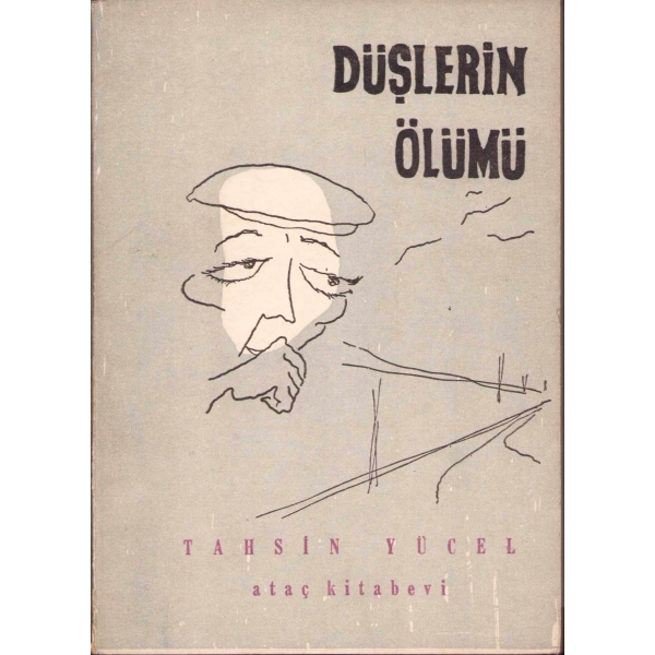Düşlerin Ölümü (Hikayeler), Tahsin Yücel, Ataç Kitabevi - Aralık 1958, 112 sayfa, 16x12 cm