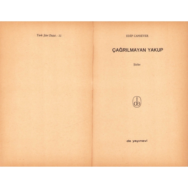 Çağrılmayan Yakup, Edip Cansever, İlk Baskı, 1966, de Yayınevi, 61 sayfa