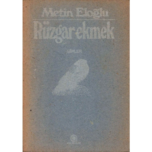 Rüzgar Ekmek, Metin Eloğlu, Ada Yayınları, 1978, Numaralı Baskı, 111 sayfa